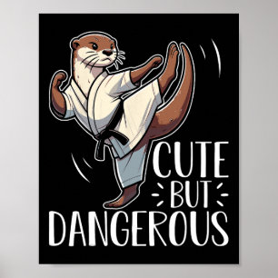 Cute But Dangerous Karate Taekwondo Otter Karate G Poster