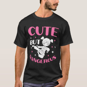 Cute But Dangerous Taekwondo Girl Karate Jiu Jitsu T-Shirt