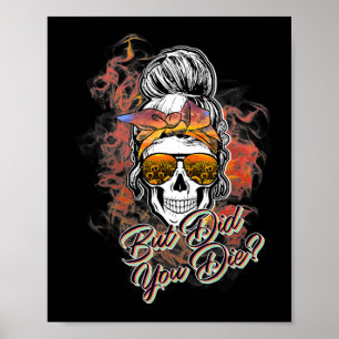 Cute But Did You Die Messy Bun Sugar Skull Fun Hal Poster