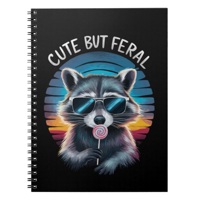 Cute But Feral Funny Raccoon Notebook (Front)
