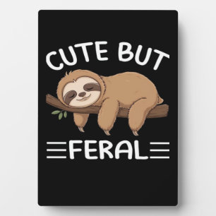cute but feral funny sloth for animal lover men wo plaque