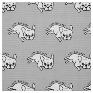 Cute but lazy French Bulldog design Fabric