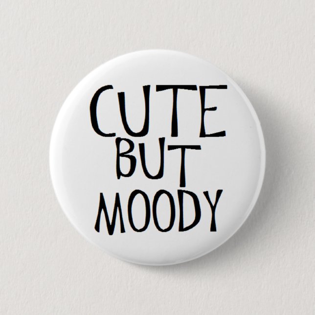 cute but moody 2 inch round button (Front)