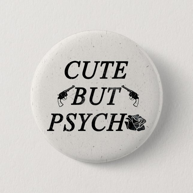 Cute but psycho 2 inch round button (Front)