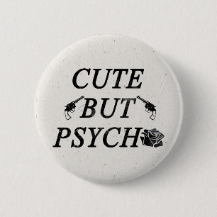 Cute but psycho 2 inch round button
