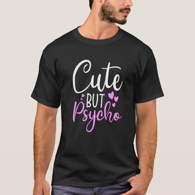 Cute But Psycho Funny Sassy Snarky Womens Girls T-Shirt (Front)
