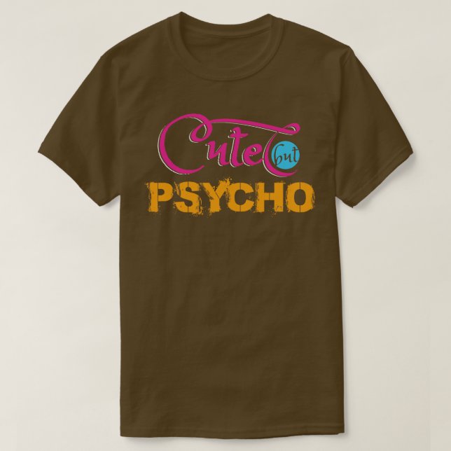 Cute but Psycho T-Shirt (Design Front)
