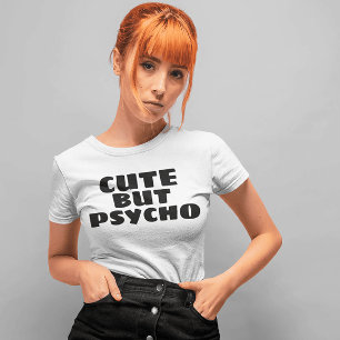 CUTE BUT PSYCHO T-SHIRTS