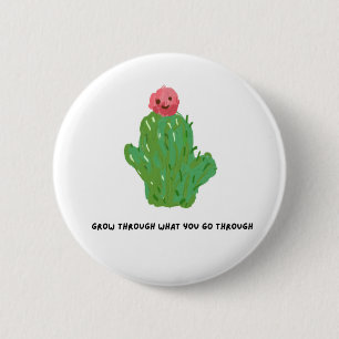 Cute Cactus Button – Inspirational Quote