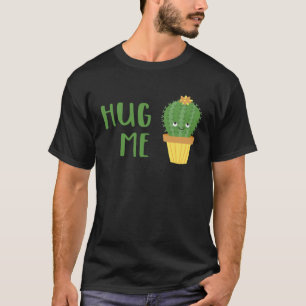 Cute Cactus Hug Me T-Shirt