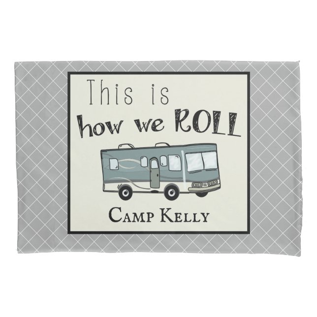 Cute Camping RV "This is How We Roll" Personalized Pillowcase (Front)