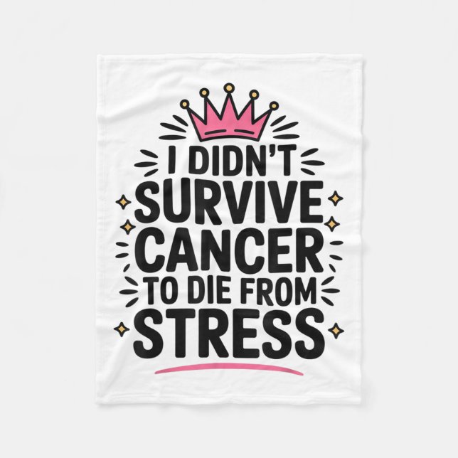 Cute Cancer I Didnt Survive Cancer To Die From Str Fleece Blanket (Front)