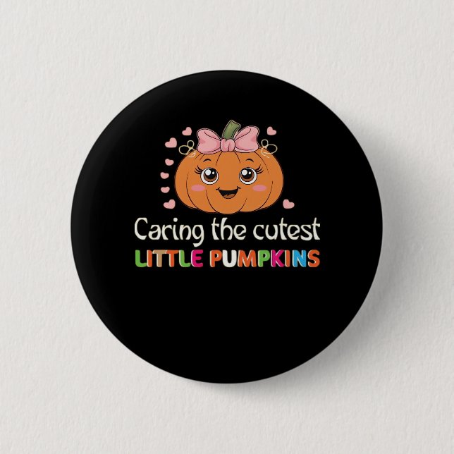 Cute Caring For the Cutest Little Pumpkins Nurse H 2 Inch Round Button (Front)