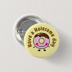 Cute Cartoon Doughnut Have A Holesome Day Food Pun 1 Inch Round Button