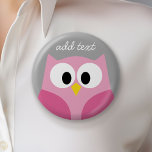 Cute Cartoon Owl - Pink and Grey Custom Name 2 Inch Round Button<br><div class="desc">A modern and simple owl with trendy colours. You can add a name,  monogram or other custom text. If you need to move the art around,  click on the customize button to make changes.</div>
