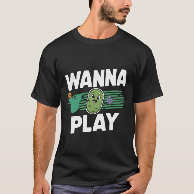 Cute Cartoon Pickle Wanna Play Pickleball T-Shirt (Front)