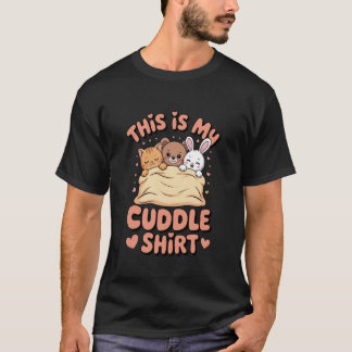 Cute Cat Bear Bunny This is My Cuddle T-Shirt