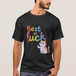 Cute Cat Best of Luck: Spread Fun and Feline Good  T-Shirt