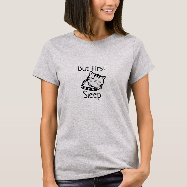 Cute Cat But First Sleep Funny Sleepy Cat Lovers T-Shirt (Front)