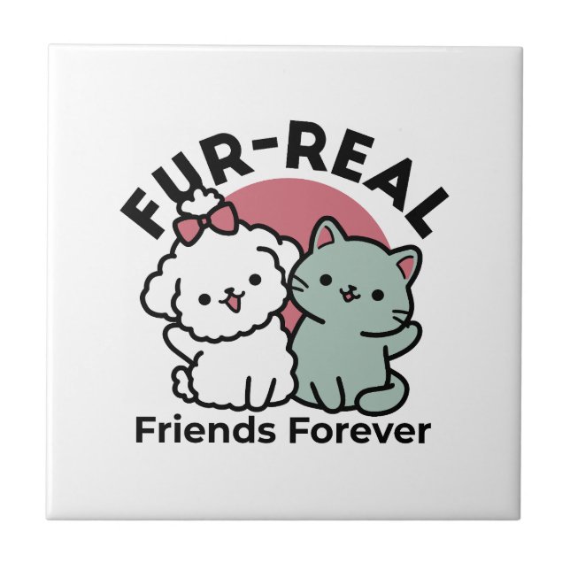 Cute Cat & Dog 'Fur-Real Friends Forever' Design Tile (Front)