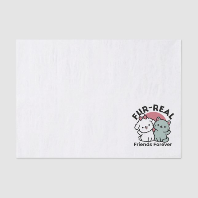 Cute Cat & Dog 'Fur-Real Friends Forever' Design Tissue Paper (Front)