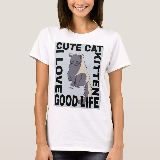 Cute cat good life  T-Shirt (Front)