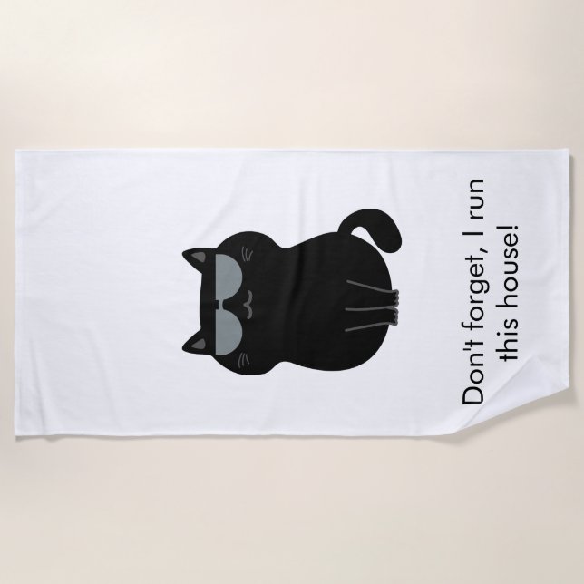 Cute Cat - I run this house now!  Beach Towel (Front)