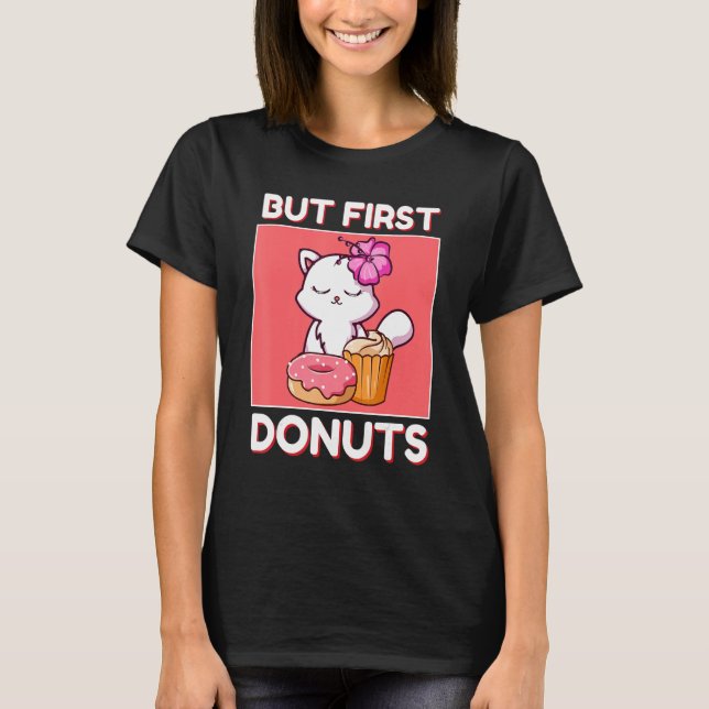 Cute Cat Kitten But First Donuts And Cupcake Japan T-Shirt (Front)