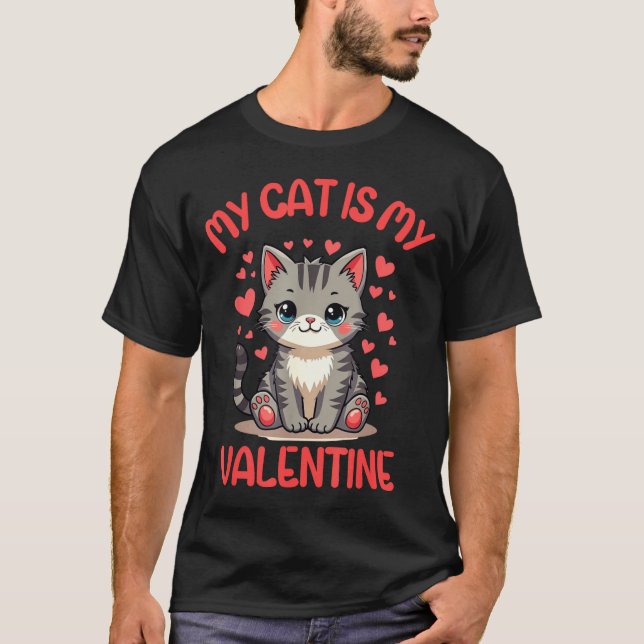 Cute Cat, My Cat Is My Valentine, Single For Valen T-Shirt (Front)