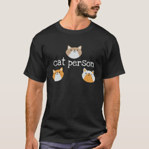 Cute Cat Person   with Kitten Faces T-Shirt