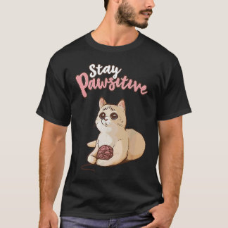 Cute Cat Positive Thinking Optimism Stay Pawsitiv T-Shirt