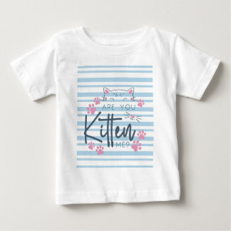 Cute Cat Pun – “Are You Kitten Me?” Funny Graphic  Baby T-Shirt