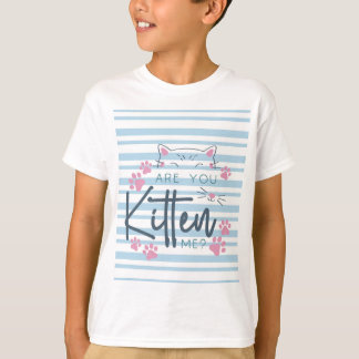 Cute Cat Pun – “Are You Kitten Me?” Funny Graphic  T-Shirt
