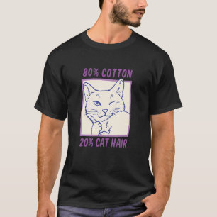 Cute cat s eyes wringer saying 80 cotton 20 cat ha T-Shirt