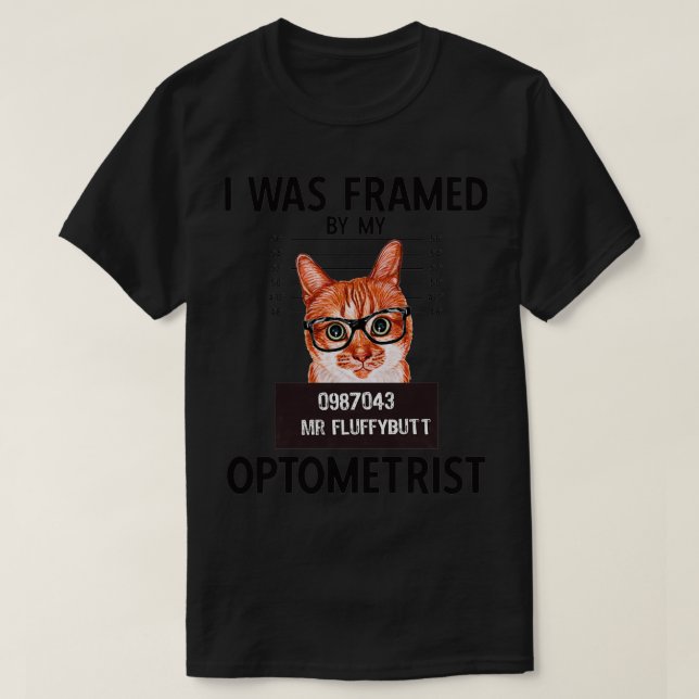 Cute Cat with Eyeglasses I Was Framed Optometry Qu T-Shirt (Design Front)