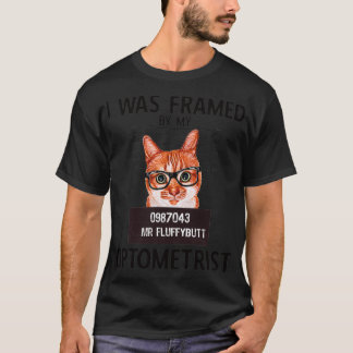 Cute Cat with Eyeglasses I Was Framed Optometry Qu T-Shirt