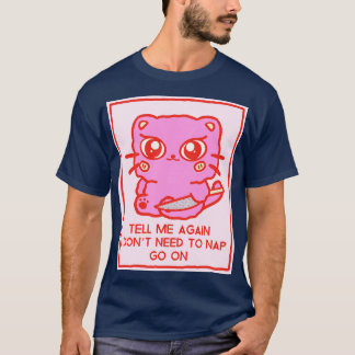 Cute cat with knife tell me again no nap T-Shirt