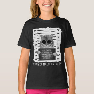 Cute Catnip Made Me Do It Cat Mugshot Girl T-Shirt