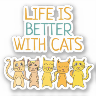 Cute Cats Life is Better with Cats