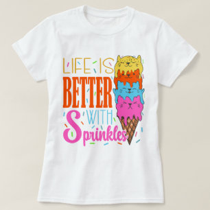Cute Cats Life Is Better With Sprinkles Cat Lovers T-Shirt