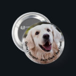 Cute Cheeky Sentimental Dog Name Photo Quote 2 Inch Round Button<br><div class="desc">Pawfect way to honour your best furry friend - add your own photo and pet's name. // Note: photo used is a placeholder image only. You will need to replace with your own photo before ordering/printing. If you need help with this please contact me. // Need help customizing your design?...</div>