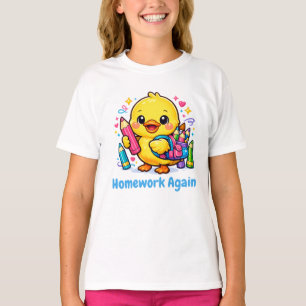 Cute Chick Homework Again Funny Back to School T-Shirt
