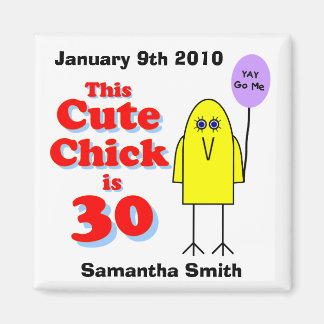 Cute chick is 30! magnet