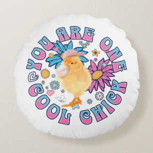 Cute Chick - You are One Cool Chick Round Pillow