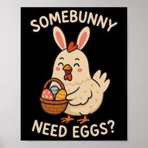 Cute Chicken Bunny Ears Somebunny Need Eggs Funny  Poster