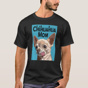 Cute Chihuahua Mom S For Women Chiwawa Mama T-Shirt
