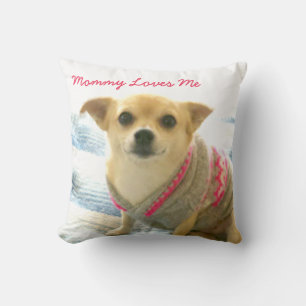 Cute Chihuahua Mommy Loves Me Throw Pillow