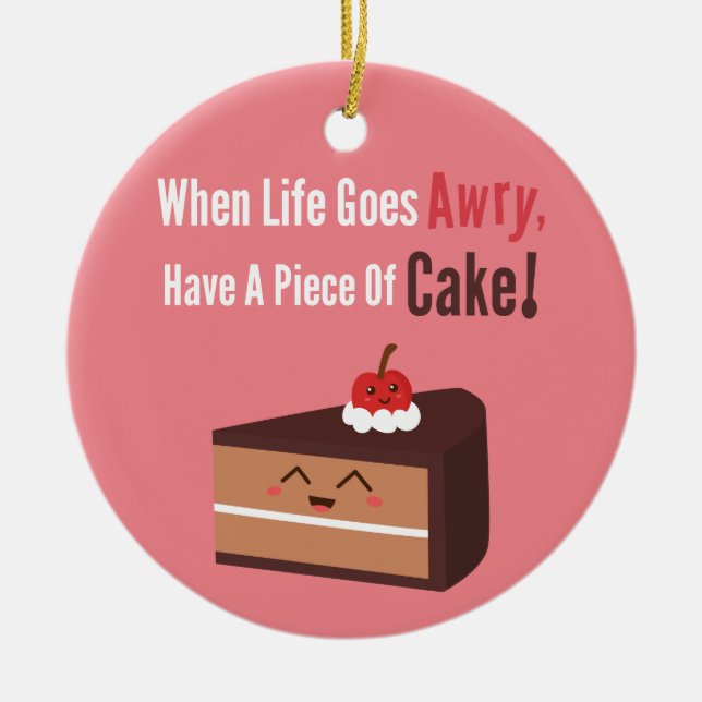 Cute Chocolate Cake Funny Quote Food Humour Ceramic Ornament (Front)