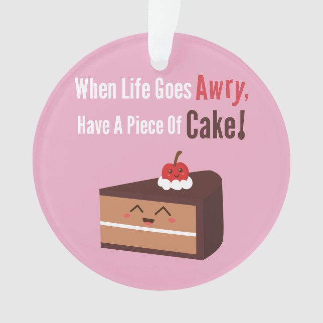 Cute Chocolate Cake Funny Quote Food Humour Ornament (Front)