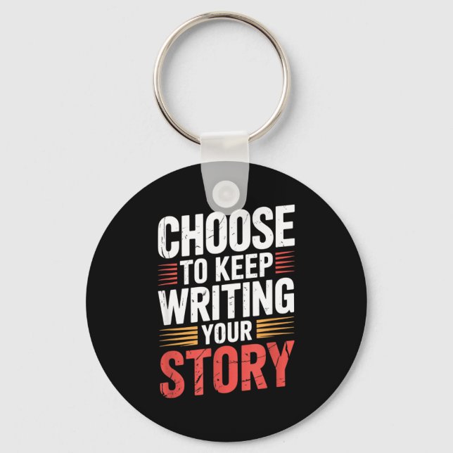 Cute Choose To Keep Writing Your Story Insrational Keychain (Front)